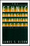 The Ethnic Dimension in American History - James S. Olson