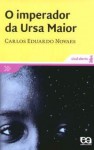 O Imperador da Ursa Maior - Carlos Eduardo Novaes