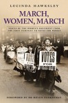 March, Women, March - Lucinda Hawksley, Helen Pankhurst