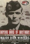 Beyond Band of Brothers: The War Memoirs of Major Dick Winters - Dick Winters, Cole C. Kingseed, Tom Weiner