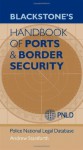 Blackstone's Handbook of Ports & Border Security - Andrew Staniforth