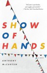 Show of Hands: A Novel - Anthony McCarten