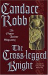 The Cross-Legged Knight: An Owen Archer Mystery - Candace Robb