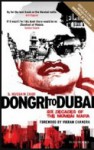 Dongri To Dubai: Six Decades of The Mumbai Mafia - S. Hussain Zaidi