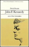 John F. Kennedy and a New Generation - David Burner, Oscar Handlin