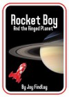 Rocket Boy and the Ringed Planet - Joy Findlay