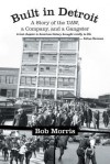 Built in Detroit: A Story of the UAW, a Company, and a Gangster - Bob Morris