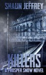 Killers: (A Prosper Snow Novel) - Shaun Jeffrey