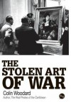 The Stolen Art of War - Colin Woodard