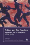 Politics and the Emotions: The Affective Turn in Contemporary Political Studies - Simon Thompson, Simon Thompson