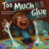 Too Much Glue - Jason Lefebvre, Zac Retz