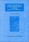 Cities and Regions as Self-Organizing Systems: Models of Complexity: 1 (Environmental Problems and Social Dynamics Series) - Peter M. Allen