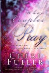 When Couples Pray: The Little Known Secret to Lifelong Happiness in Marriage - Cheri Fuller