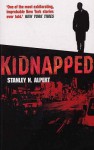 Kidnapped: A Story of Survival - Stanley N. Alpert