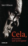 Cela, El Hombre Que Quiso Ganar (Cela, the Man Who Wanted to Win) - Ian Gibson