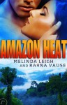 Amazon Heat - Melinda Leigh, Rayna Vause