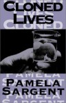 Cloned Lives - Pamela Sargent