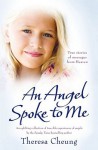 Angel Spoke to Me: True Stories of Messages from Heaven - Theresa Francis-Cheung