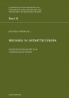 Preussen in Ostmitteleuropa: Geschehensgeschichte Und Verstehensgeschichte - Matthias Weber