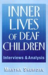 Inner Lives of Deaf Children: Interviews and Analysis - Martha Sheridan, Patricia Elizabeth Spencer, I. King Jordan