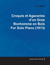 Croquis Et Agaceries D'Un Gros Bonhomme En Bois by Erik Satie for Solo Piano (1913) - Erik Satie