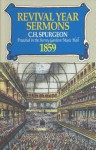 Revival Year Sermons 1859: - Charles H. Spurgeon