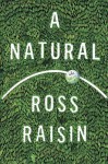 A Natural: A Novel - Ross Raisin