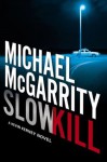 Slow Kill - Michael McGarrity