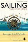 Sailing - Philosophy For Everyone: Catching the Drift of Why We Sail - Patrick Goold, John Rousmaniere