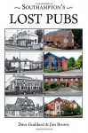 Southampton's Lost Pubs - Dave Goddard, Jim Brown