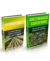 Greenhouse: Greenhouse Construction, Greenhouse Gardening & Hydroponics Box Set (Greenhouse, Greenhouse Gardening, Greenhouse Gardening for Beginners, ... for Beginners, Hydroponics guide) - Thomas Gardner, Tedd Williams