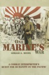 One Marine's War: A Combat Interpreter's Quest for Humanity in the Pacific - Gerald A. Meehl