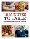 10 Minutes to Table: Real Food in 10 Minutes - No Cheating. Xanthe Clay - Xanthe Clay