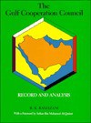 The Gulf Cooperation Council: Record and Analysis - Rouhollah K. Ramazani