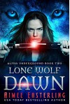 Lone Wolf Dawn (Alpha Underground Book 2) - Aimee Easterling