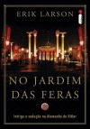 No Jardim das Feras: Intriga e Sedução na Alemanha de Hitler - Erik Larson, Berilo Vargas