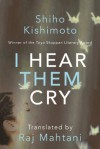 I Hear Them Cry - Shiho Kishimoto, Raj Mahtani