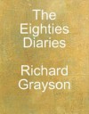 The Eighties Diaries - Richard Grayson