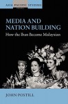 Media and Nation Building: How the Iban Became Malaysian - John Postill