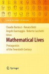 Mathematical Lives: Protagonists of the Twentieth Century from Hilbert to Wiles - Claudio Bartocci, Renato Betti, Angelo Guerraggio, Roberto Lucchetti