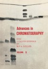 Advances in Chromatography, Volume 9 - J. Calvin Giddings, R.A. Keller