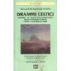 Drammi celtici - W.B. Yeats, Viola Papetti, Giorgio Manganelli