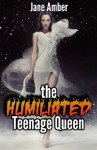 The Humiliated Teenage Queen (m/f, forced pseudo incest, spanking) (Age of Dragon Sex) - Jane Amber