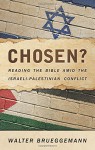 Chosen?: Reading the Bible Amid the Israeli-Palestinian Conflict - Walter Brueggemann