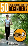 50 Trail Running Tips for Beginners - Sherpaherb