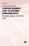 Labour Market and Economic Performance: Europe, Japan, and the USA - Toshiaki Tachibanaki