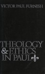 Theology and Ethics in Paul - Victor Paul Furnish