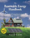 The Renewable Energy Handbook, Revised Edition: The Updated Comprehensive Guide to Renewable Energy and Independent Living - William Kemp