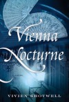 Vienna Nocturne: A Novel - Vivien Shotwell