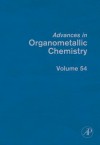 Advances in Organometallic Chemistry, Volume 54 - Robert West, A.J. Gordon, Anthony F. Hill, Mark J. Fink